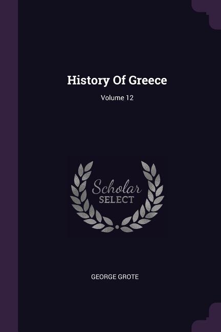 Front cover_History Of Greece; Volume 12