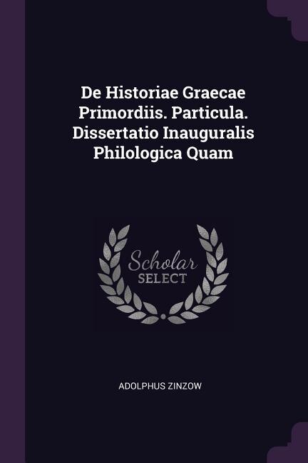 Front cover_De Historiae Graecae Primordiis. Particula. Dissertatio Inauguralis Philologica Quam