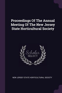 Front cover_Proceedings Of The Annual Meeting Of The New Jersey State Horticultural Society