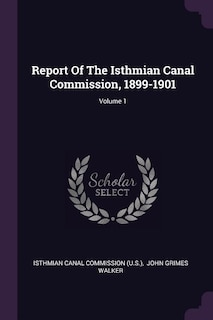 Front cover_Report Of The Isthmian Canal Commission, 1899-1901; Volume 1