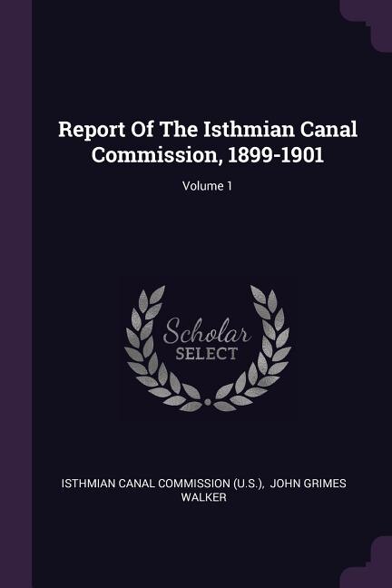 Front cover_Report Of The Isthmian Canal Commission, 1899-1901; Volume 1
