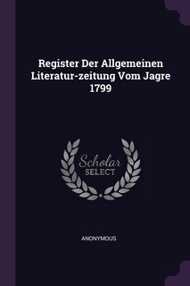 Couverture_Register Der Allgemeinen Literatur-zeitung Vom Jagre 1799