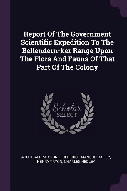 Couverture_Report Of The Government Scientific Expedition To The Bellendern-ker Range Upon The Flora And Fauna Of That Part Of The Colony