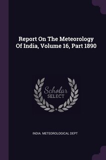 Front cover_Report On The Meteorology Of India, Volume 16, Part 1890