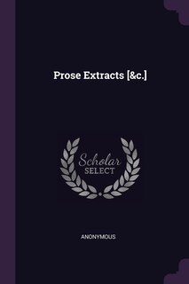 Front cover_Prose Extracts [&c.]