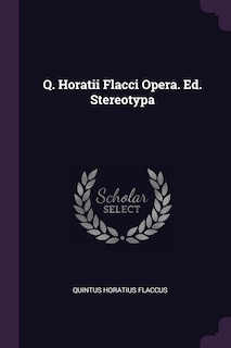 Front cover_Q. Horatii Flacci Opera. Ed. Stereotypa