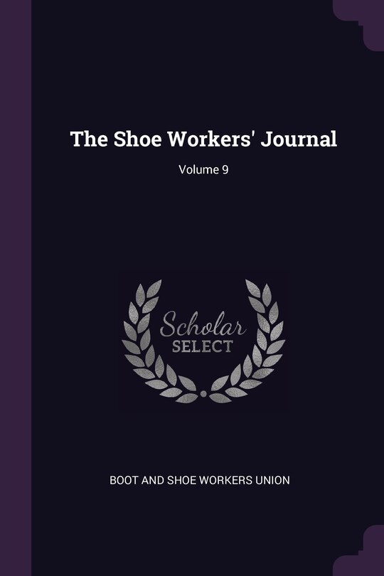 Front cover_The Shoe Workers' Journal; Volume 9