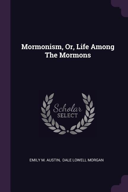 Front cover_Mormonism, Or, Life Among The Mormons