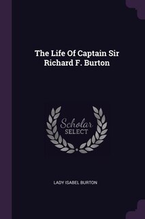 Front cover_The Life Of Captain Sir Richard F. Burton