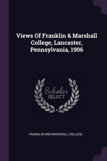 Front cover_Views Of Franklin & Marshall College, Lancaster, Pennsylvania, 1906