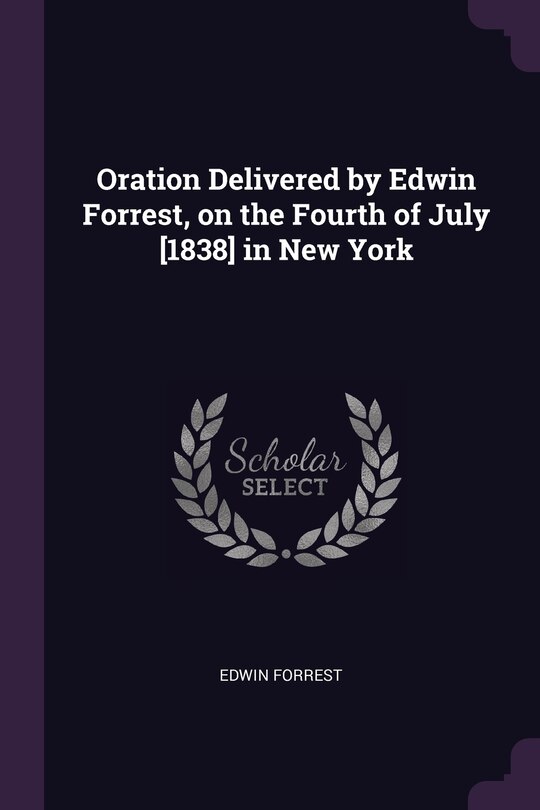 Couverture_Oration Delivered by Edwin Forrest, on the Fourth of July [1838] in New York