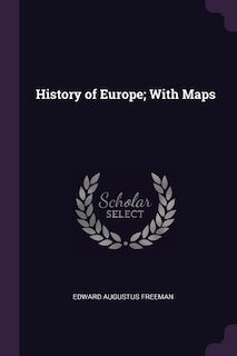 History of Europe; With Maps