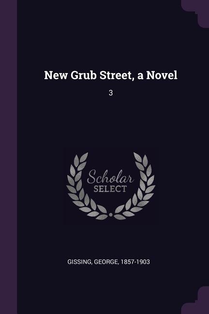 New Grub Street, a Novel: 3