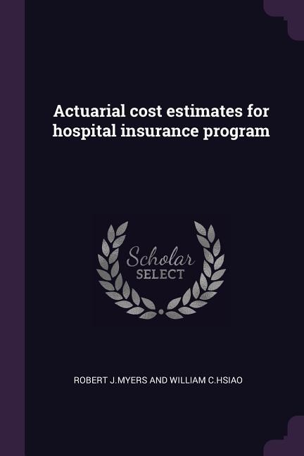 Actuarial cost estimates for hospital insurance program