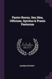 Front cover_Pastor Bonus, Seu Idea, Officium, Spiritus & Praxis Pastorum