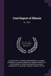 Coal Report of Illinois: Yr. 1971