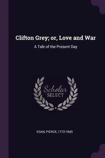 Front cover_Clifton Grey; or, Love and War