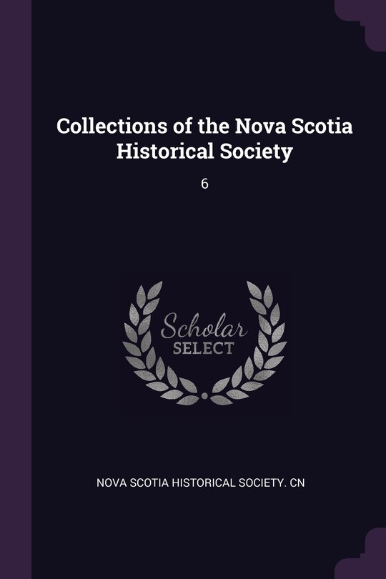 Collections of the Nova Scotia Historical Society: 6