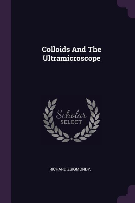 Colloids And The Ultramicroscope