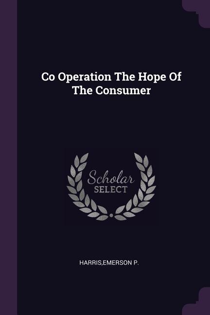 Co Operation The Hope Of The Consumer