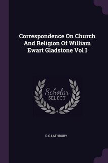 Front cover_Correspondence On Church And Religion Of William Ewart Gladstone Vol I