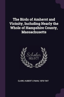 Front cover_The Birds of Amherst and Vicinity, Including Nearly the Whole of Hampshire County, Massachusetts