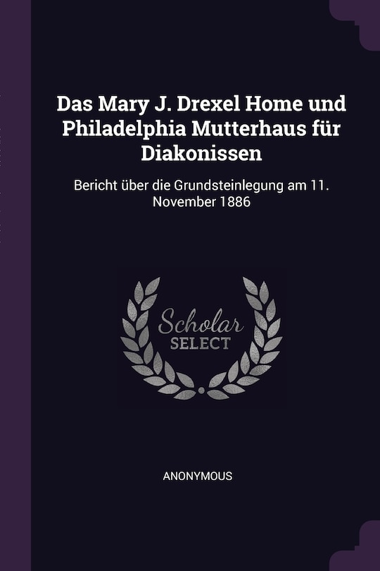 Front cover_Das Mary J. Drexel Home und Philadelphia Mutterhaus für Diakonissen