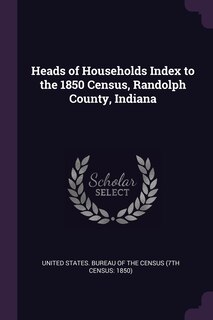 Couverture_Heads of Households Index to the 1850 Census, Randolph County, Indiana