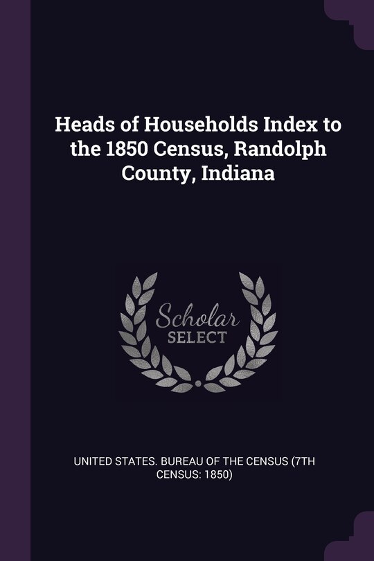 Couverture_Heads of Households Index to the 1850 Census, Randolph County, Indiana