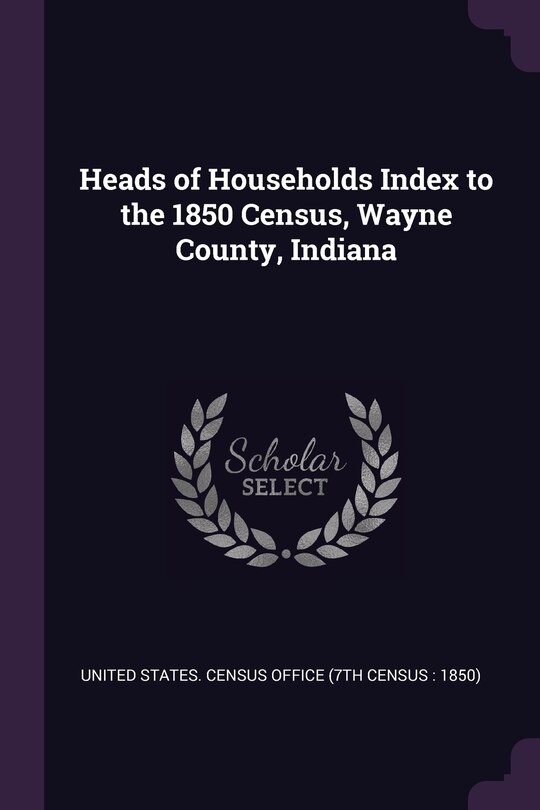 Front cover_Heads of Households Index to the 1850 Census, Wayne County, Indiana