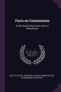 Facts on Communism: II- the Soviet Union from Lenin to Khrushchev