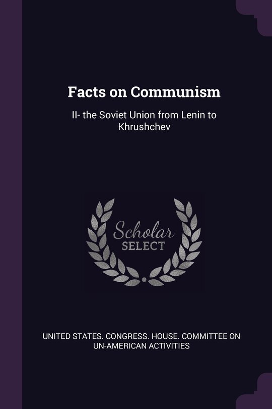 Facts on Communism: II- the Soviet Union from Lenin to Khrushchev