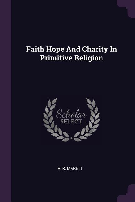 Front cover_Faith Hope And Charity In Primitive Religion
