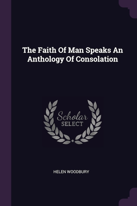 Front cover_The Faith Of Man Speaks An Anthology Of Consolation