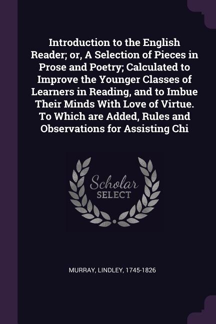 Front cover_Introduction to the English Reader; or, A Selection of Pieces in Prose and Poetry; Calculated to Improve the Younger Classes of Learners in Reading, and to Imbue Their Minds With Love of Virtue. To Which are Added, Rules and Observations for Assisting Chi