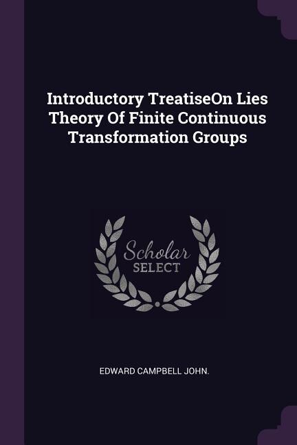 Front cover_Introductory TreatiseOn Lies Theory Of Finite Continuous Transformation Groups