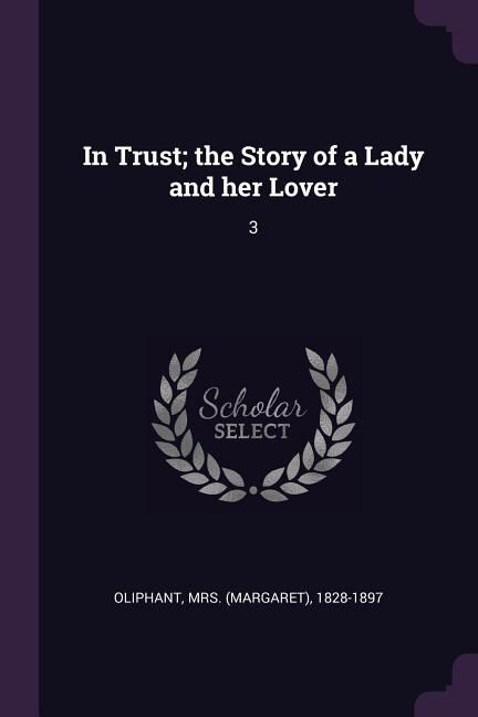 Front cover_In Trust; the Story of a Lady and her Lover