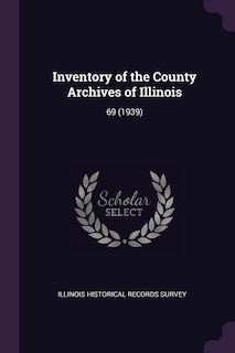 Inventory of the County Archives of Illinois: 69 (1939)