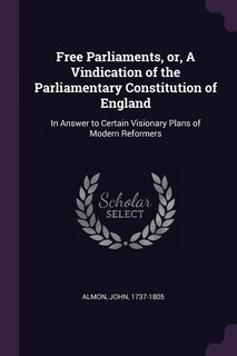 Couverture_Free Parliaments, or, A Vindication of the Parliamentary Constitution of England