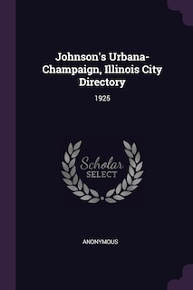Johnson's Urbana-Champaign, Illinois City Directory: 1925