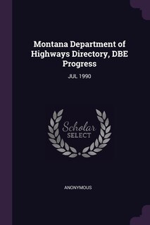 Montana Department of Highways Directory, DBE Progress: JUL 1990