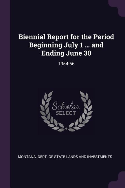 Biennial Report for the Period Beginning July 1 ... and Ending June 30: 1954-56