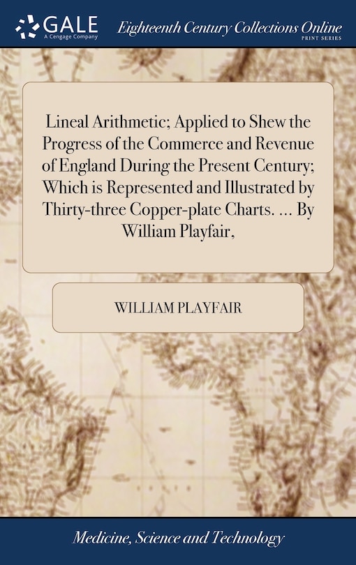 Couverture_Lineal Arithmetic; Applied to Shew the Progress of the Commerce and Revenue of England During the Present Century; Which is Represented and Illustrated by Thirty-three Copper-plate Charts. ... By William Playfair,