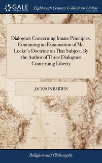 Front cover_Dialogues Concerning Innate Principles. Containing an Examination of Mr. Locke's Doctrine on That Subject. By the Author of Three Dialogues Concerning Liberty