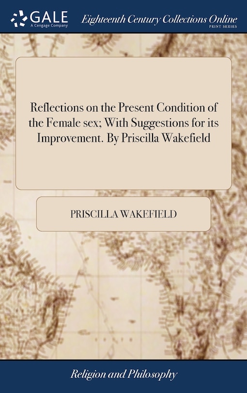 Front cover_Reflections on the Present Condition of the Female sex; With Suggestions for its Improvement. By Priscilla Wakefield