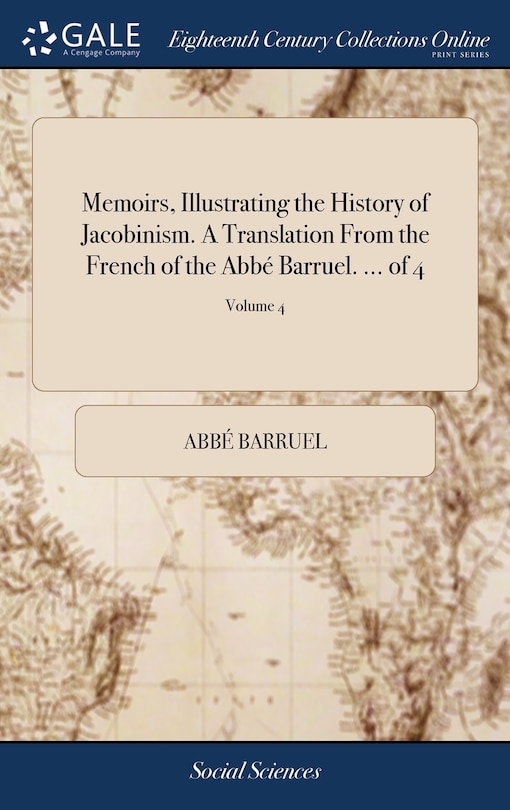 Front cover_Memoirs, Illustrating the History of Jacobinism. A Translation From the French of the Abbé Barruel. ... of 4; Volume 4