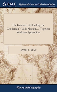 Front cover_The Grammar of Heraldry, or, Gentleman's Vade Mecum, ... Together With two Appendices