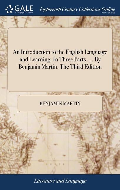 Front cover_An Introduction to the English Language and Learning. In Three Parts. ... By Benjamin Martin. The Third Edition
