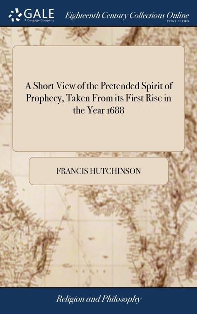 Couverture_A Short View of the Pretended Spirit of Prophecy, Taken From its First Rise in the Year 1688