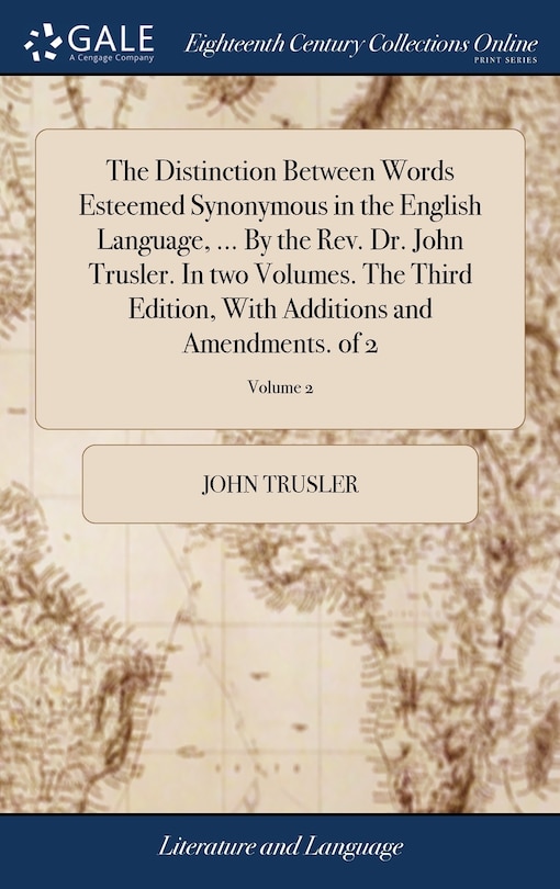 Couverture_The Distinction Between Words Esteemed Synonymous in the English Language, ... By the Rev. Dr. John Trusler. In two Volumes. The Third Edition, With Additions and Amendments. of 2; Volume 2